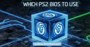 Which PS2 BIOS to Use